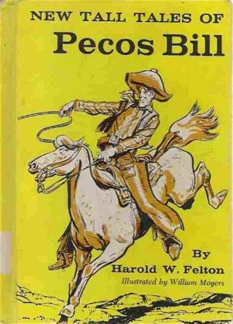 New Tall Tales Of Pecos Bill By Harold W Felton
