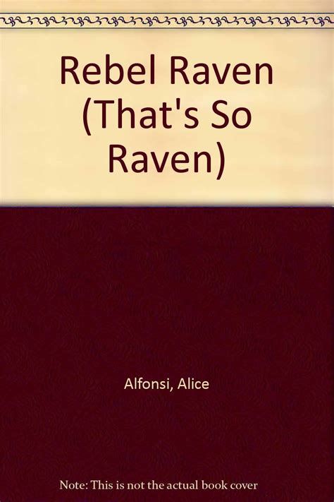 Rebel Raven Thats So Raven Alice Alfonsi 9781435213661
