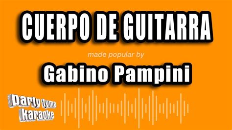 Gabino Pampini Cuerpo De Guitarra Versión Karaoke YouTube