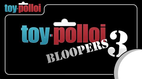 toy polloi 10 000 subs bloopers 3 youtube
