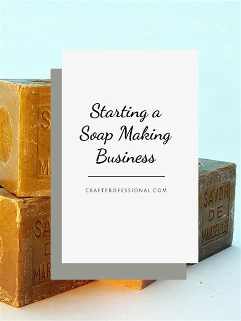 As a soapmaker, you often sell your handcrafted soap products out of a booth. Start a Soap Making Business