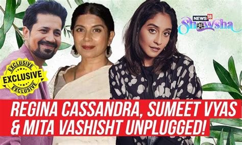 Regina Cassandra Sumeet Vyas And Mita Vashisht On Their New Show