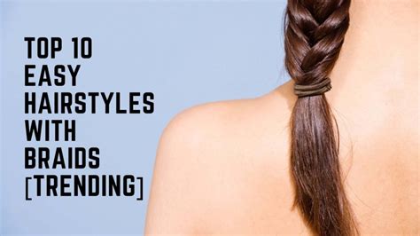 Top 10 Quick And Easy Hairstyles With Braids Trending