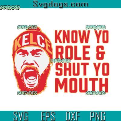 Know Your Role Shut Your Mouth Svg Travis Kelce Svg Kc Football Svg