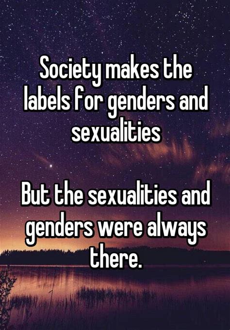 Society Makes The Labels For Genders And Sexualities But The