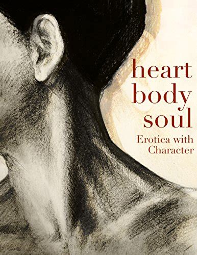 Heart Body Soul Erotica With Character New Smut Project Book Kindle Edition By Dawson