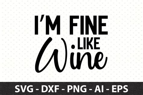 I Am Fine Like Wine SVG Graphic By Snrcrafts24 Creative Fabrica