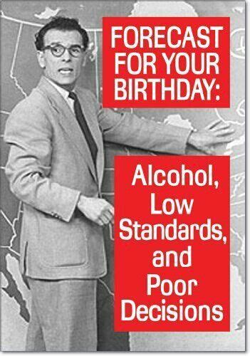 Birthday Humor Alcohol Low Standard And Poor Decisions Birthday