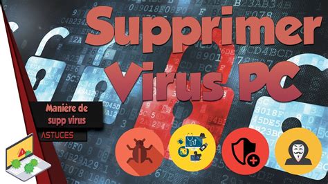 Astuces Comment Supprimer Les Virus Sur Son Pc Logiciels