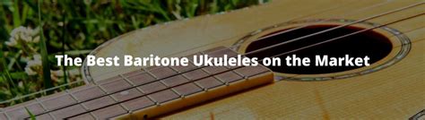 Best Baritone Ukuleles To Buy In 2023 Reviews