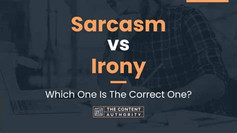 Sarcasm Vs Irony Which One Is The Correct One