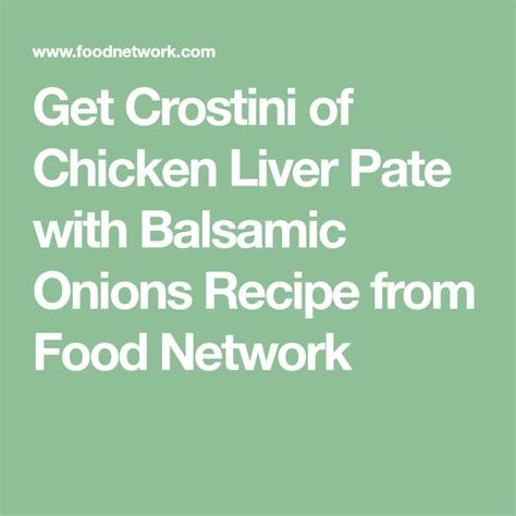 Place olive oil in a large skillet and brown both sides of the liver over medium high heat. Crostini of Chicken Liver Pate with Balsamic Onions ...