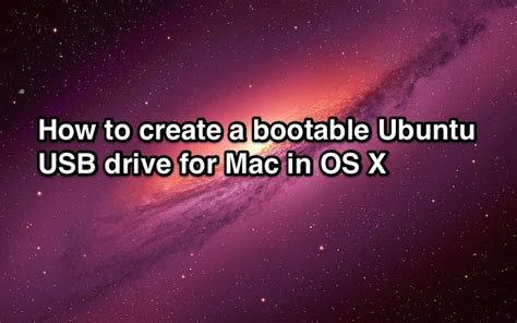How To Create A Bootable Ubuntu Usb Drive For Mac In Os X
