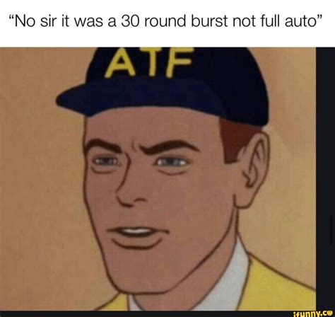 No Sir It Was A 30 Round Burst Not Full Auto Nag