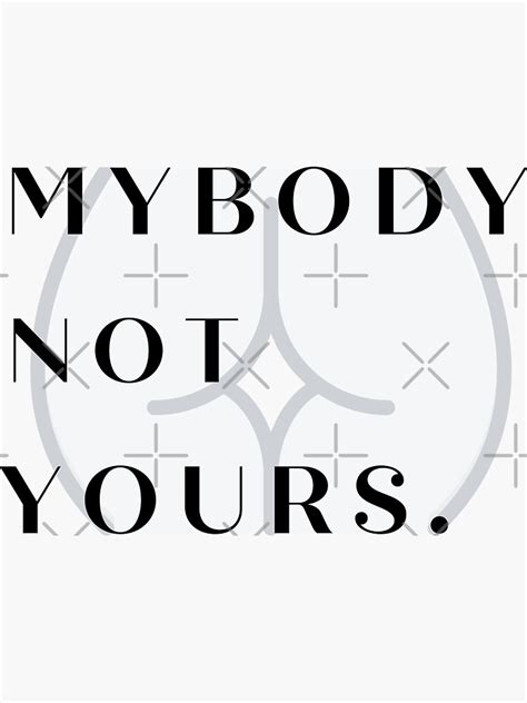 My Body Not Yours Sticker By Leeydicreative Redbubble
