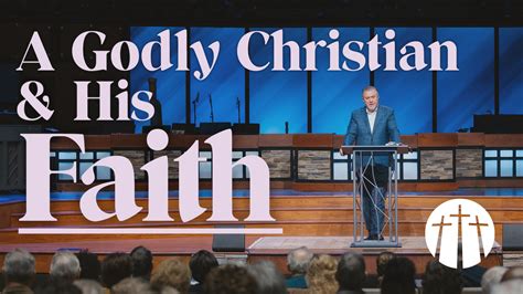 A Godly Christian And His Faith Bellevue Baptist Church