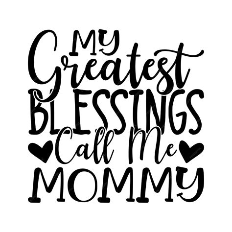 Premium Vector My Greatest Blessings Call Me Mommy Lettering Design