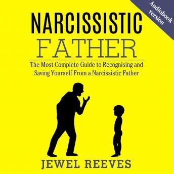 Narcissistic Father The Most Complete Guide To Recognising And Saving