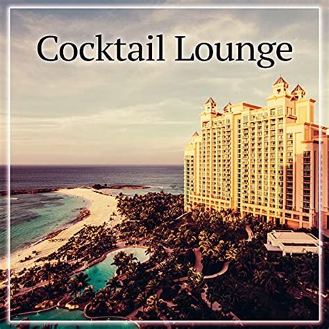 Amazon Music The Cocktail Lounge Players Cocktail Lounge Cocktail Bar Chill Out Music