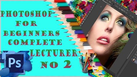 Complete Photoshop Tutorial For Beginners To Professionalsphotoshop