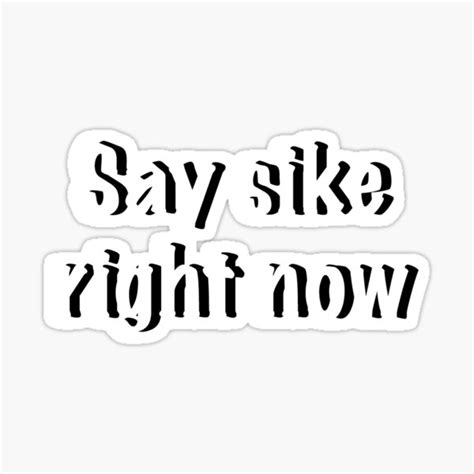 Say Sike Right Now Sticker For Sale By Reganmc1003 Redbubble