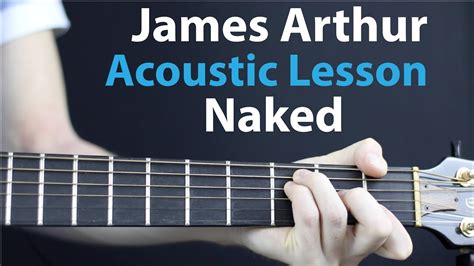 Naked Guitar Tutorial James Arthur Guitar Lesson Chords Guitar My XXX