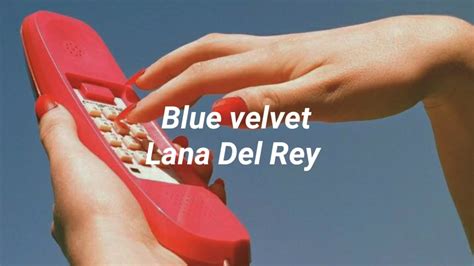 Lana Del Rey Blue Velvet Lyrics Youtube