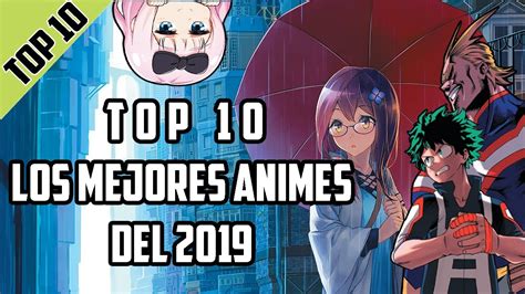 Top 10 Los 10 Mejores Animes Del 2019 🏆 Youtube
