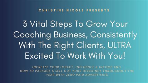 3 Vital Steps To Grow Your Coaching Business With The Right Clients Who