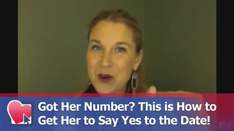Got Her Number This Is How To Get Her To Say Yes To The Date By Crista Beck Youtube