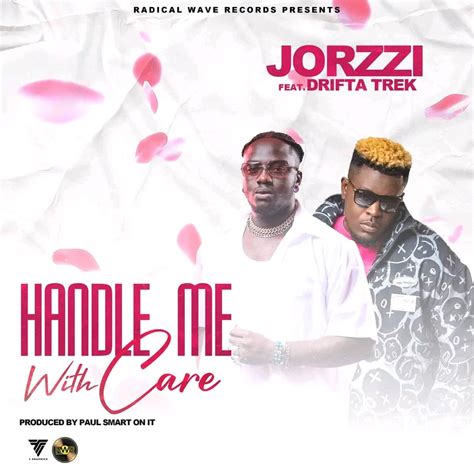 Jorzi Ft Drifta Trek Handle Me With Care Mp3 Download Zed Hits Promos