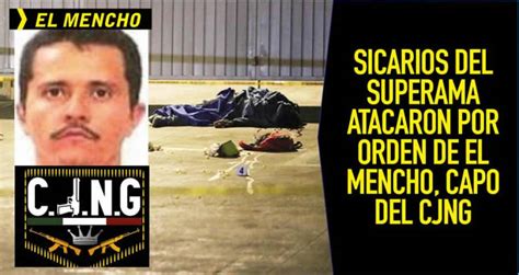 Sicarios Del Superama Atacaron Por Orden De El Mencho Líder Del Cjng