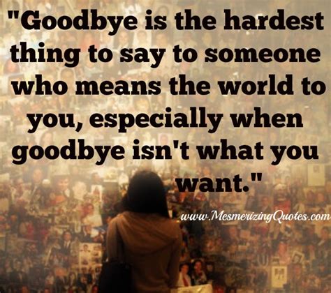 Saying Goodbye To Someone You Love Quotes Quotesgram