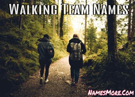 Walking Team Names 2021s Best Unique Creative And Supportive