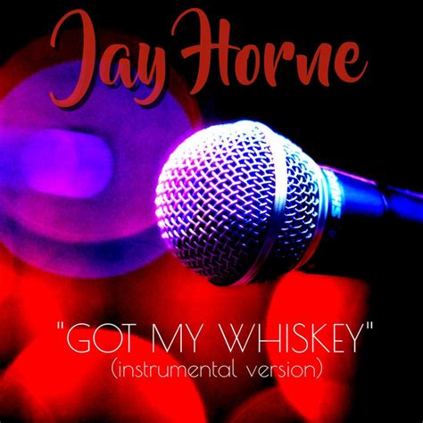 Got My Whiskey Instrumental Single By Jay Horne Spotify