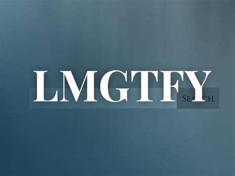 What Does 'LMGTFY' Mean? | Slang Definition of LMGTFY ...