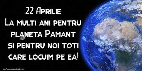 Felicitari De Ziua Pamantului 22 Aprilie La Multi Ani Pentru Planeta