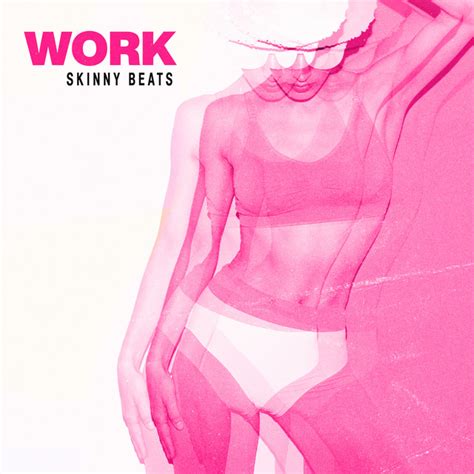 Work Single By Skinny Beats Spotify