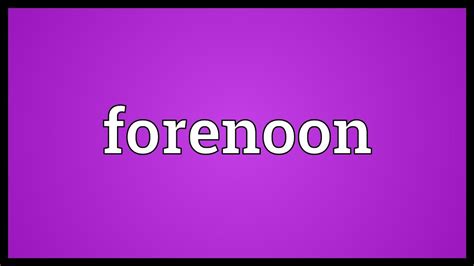 Forenoon Meaning Youtube