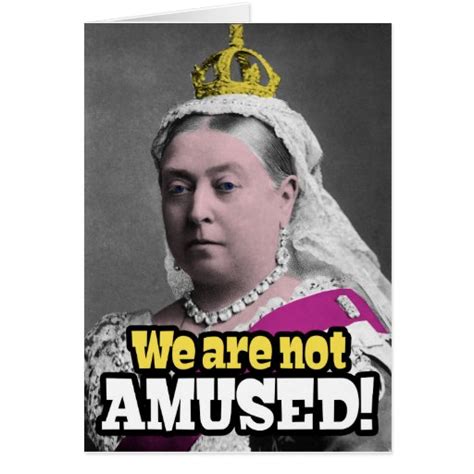Queen Victoria We Are Not Amused Greeting Card Zazzle