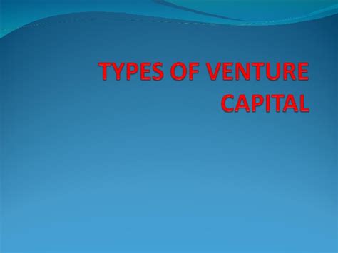 Pros and cons of venture capital. Types Of Venture Capital