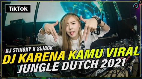 Dj Jungle Dutch Terbaru Full Bass 2021 Dj Karena Kamu Jungledutch Tiktok Viral Ftdjstingky