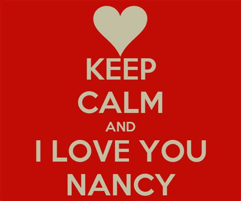 Keep Calm And I Love You Nancy Keep Calm And Carry On Image Generator