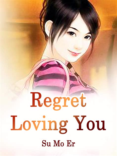 Regret Loving You Novel Full Story | Book - BabelNovel