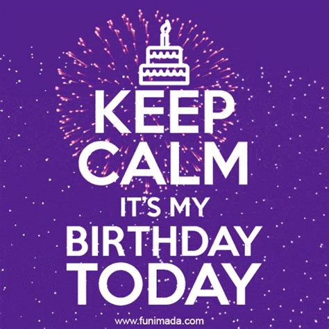 Keep Calm Its My Birthday Today 