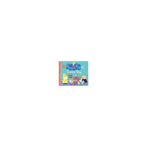 Peppa Pig And The Career Day Hardcover Career Day Hardcover Peppa