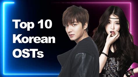 Top10 Korean Osts Of All Time Must Listen K Drama Ost Songs Youtube