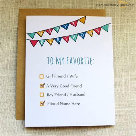 Remind your friend how much you appreciate them on their birthday and everyday after. Write name on Favourite Birthday Card for Friends - Happy ...