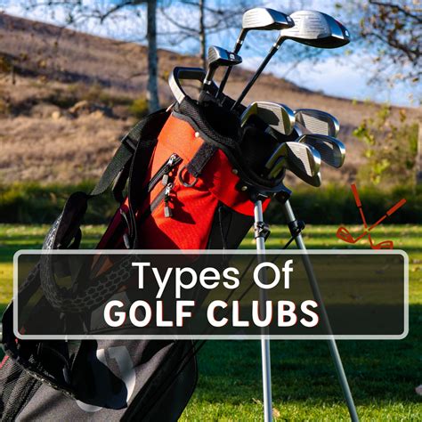 Types Of Golf Clubs Know Your Way Around Your Golf Bag