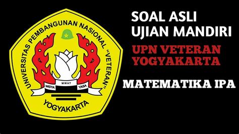 Ujian Mandiri UPN Veteran Yogyakarta 2022 YouTube